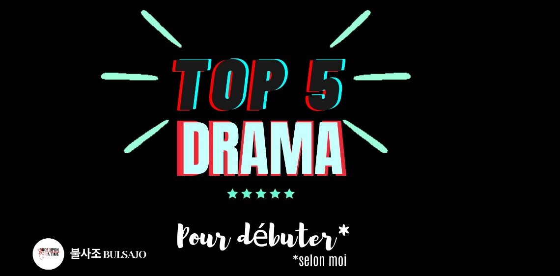 TOP 5 DES K-DRAMAS POUR DÉBUTER !
